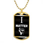 I Matter - Dog Tag Chain