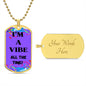 I'm A Vibe - Dog Tag Necklace