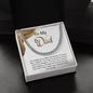 To My Dad - Unconditional Love - Cuban Link Chain
