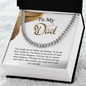 To My Dad - Unconditional Love - Cuban Link Chain