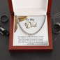 To My Dad - Unconditional Love - Cuban Link Chain