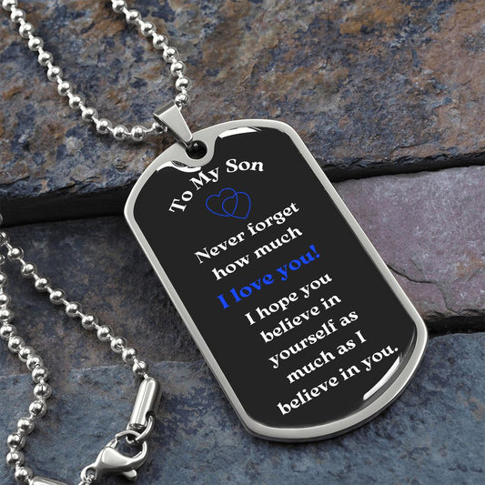 To My Son - Believe in yourself - Dog Tag