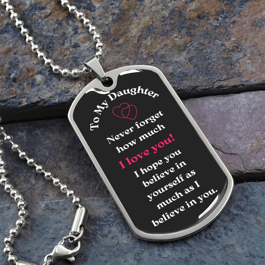 To My Daughter - Believe in yourself - Dog Tag