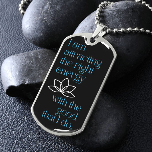 I am attracting the right energy - Dog Tag